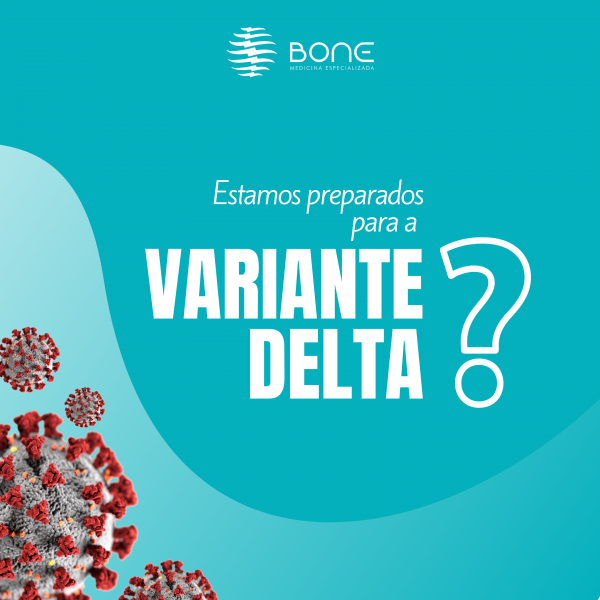 Estamos preparados para a Variante Delta? Estamos preparados para a Variante Delta?